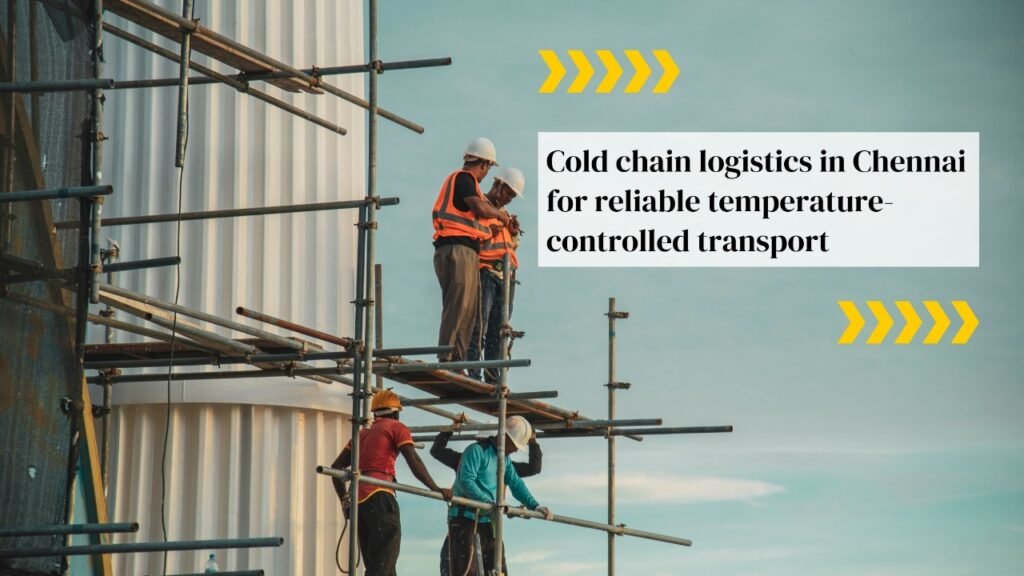 Cold Chain Logistics in Chennai