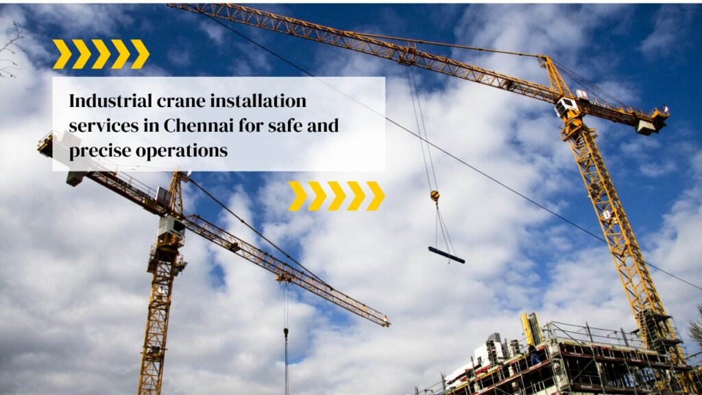 Industrial Crane Installation Services in Chennai
