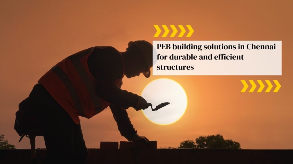Best PEB Building Solutions in Chennai