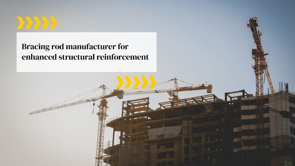 Bracing Rod Manufacturer