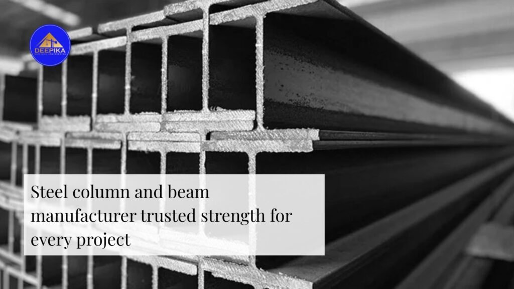 Steel Column and Beam Manufacturer