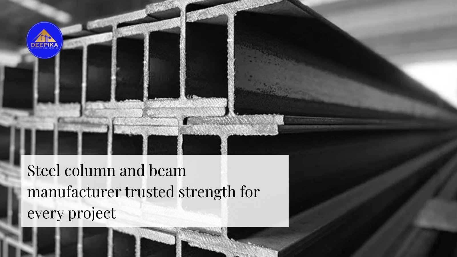 Steel Column and Beam Manufacturer