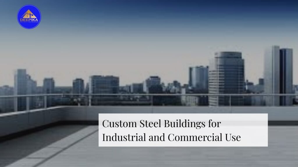 Custom Steel Buildings for Industrial and Commercial Use