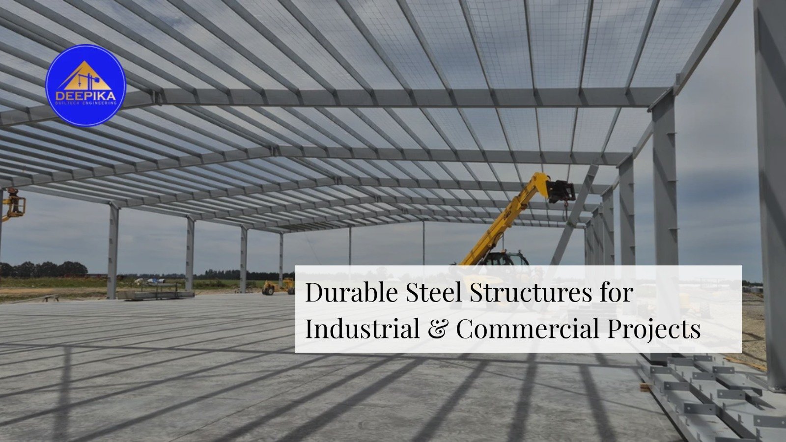 Durable Steel Structures for Industrial & Commercial Projects