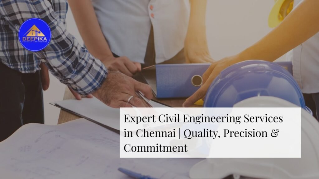 Expert Civil Engineering Services in Chennai Quality, Precision & Commitment