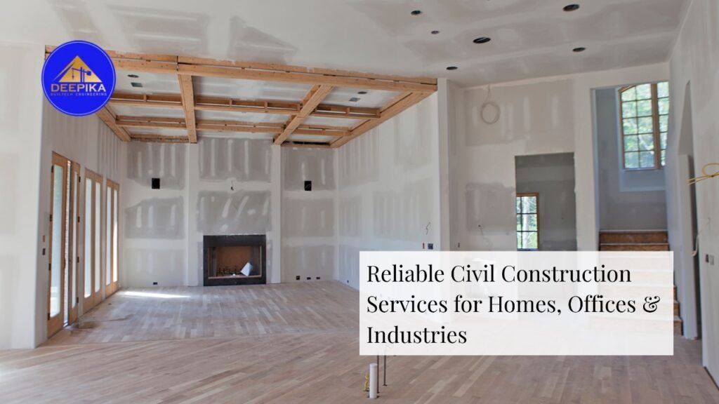 Reliable Civil Construction Services for Homes, Offices & Industries
