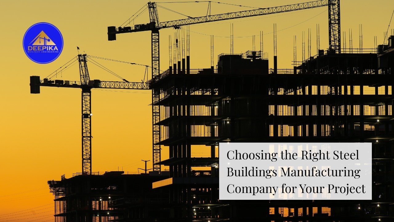 Choosing the Right Steel Buildings Manufacturing Company for Your Project