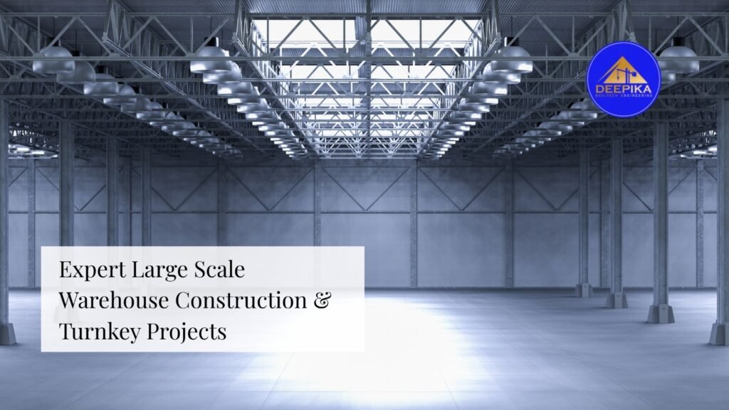 Expert Large Scale Warehouse and Turnkey Projects by Deepika Buildtech