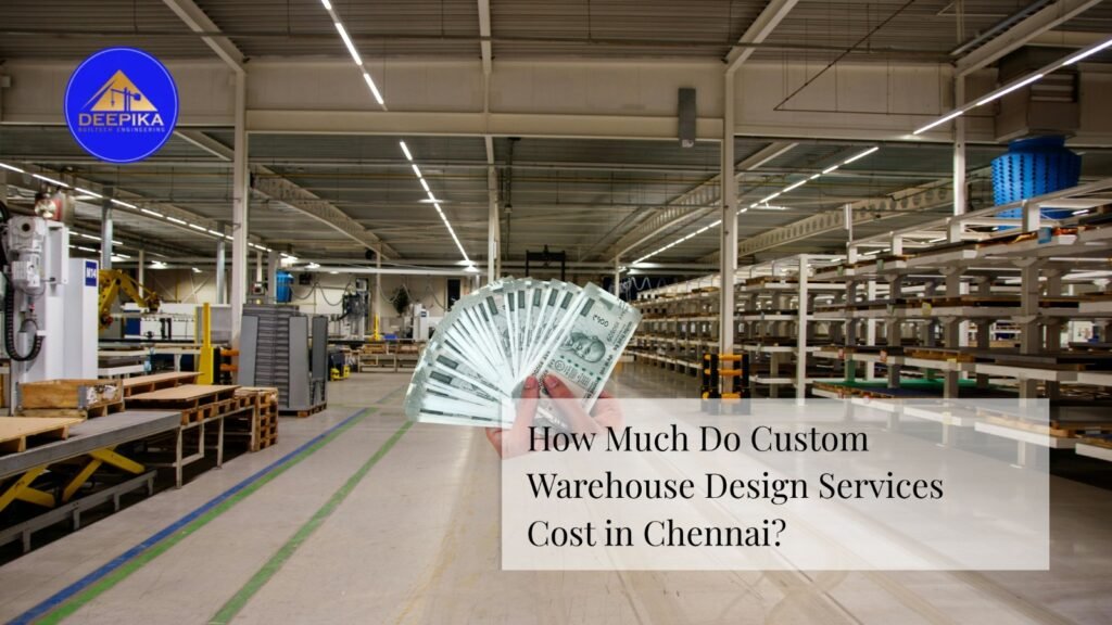 How Much Do Custom Warehouse Design Services Cost in Chennai?