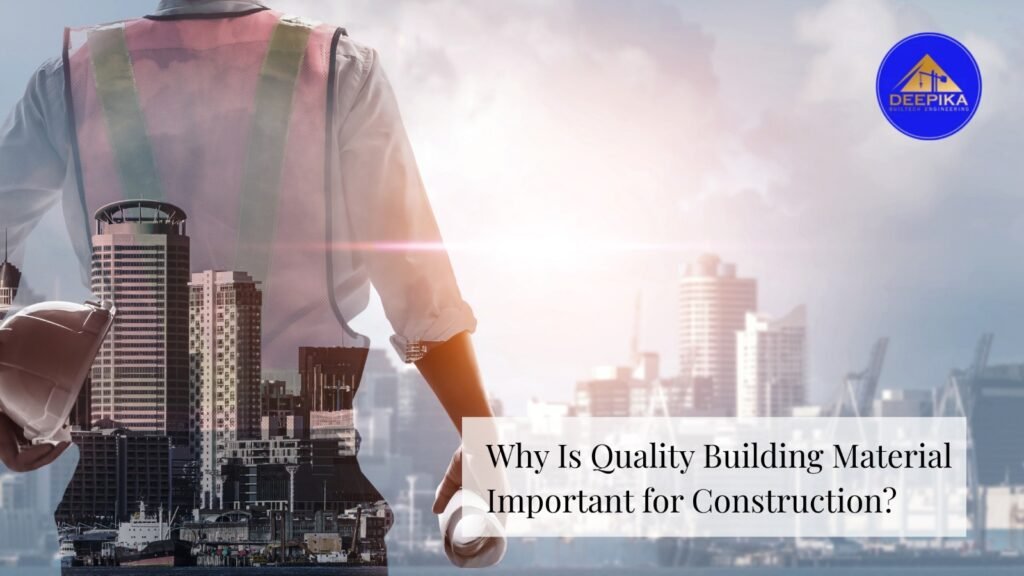 Engineer holding a helmet overlooking city skyline with text about why Quality Building Material is important for construction.